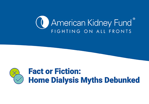 Fact or Fiction: Home Dialysis Myths Debunked